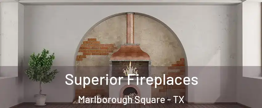 Superior Fireplaces Marlborough Square - TX