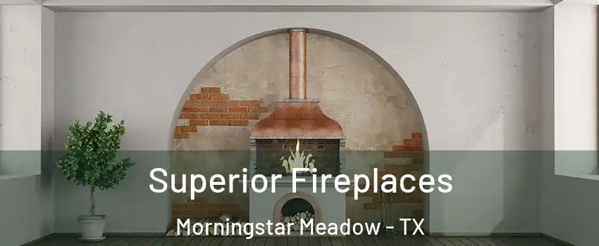 Superior Fireplaces Morningstar Meadow - TX