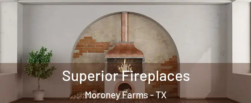 Superior Fireplaces Moroney Farms - TX