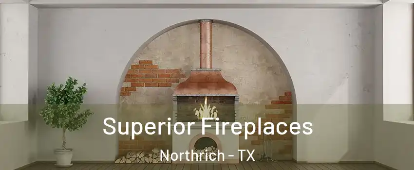 Superior Fireplaces Northrich - TX