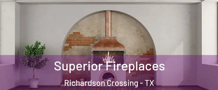 Superior Fireplaces Richardson Crossing - TX