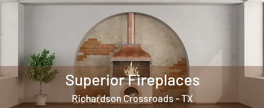 Superior Fireplaces Richardson Crossroads - TX