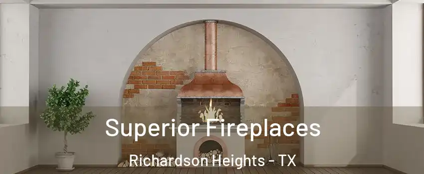Superior Fireplaces Richardson Heights - TX