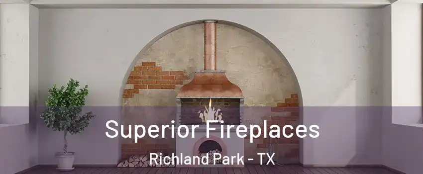 Superior Fireplaces Richland Park - TX