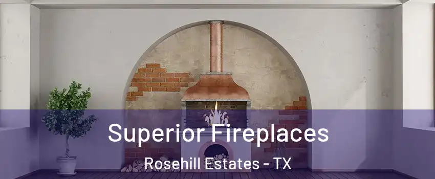 Superior Fireplaces Rosehill Estates - TX