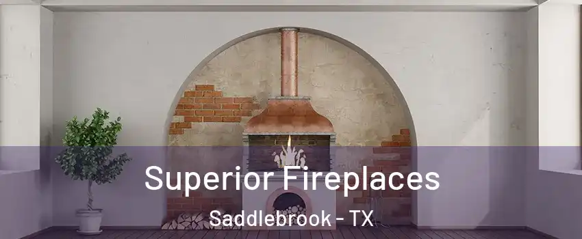 Superior Fireplaces Saddlebrook - TX