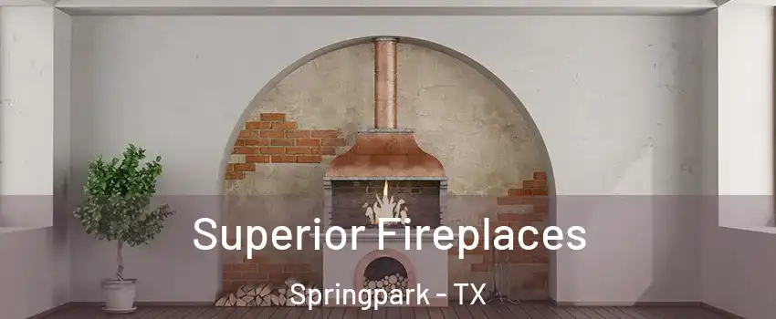 Superior Fireplaces Springpark - TX