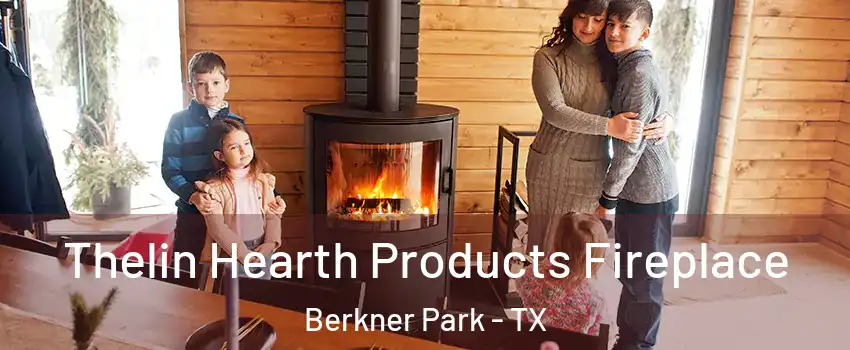 Thelin Hearth Products Fireplace Berkner Park - TX