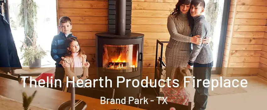 Thelin Hearth Products Fireplace Brand Park - TX