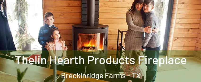 Thelin Hearth Products Fireplace Breckinridge Farms - TX