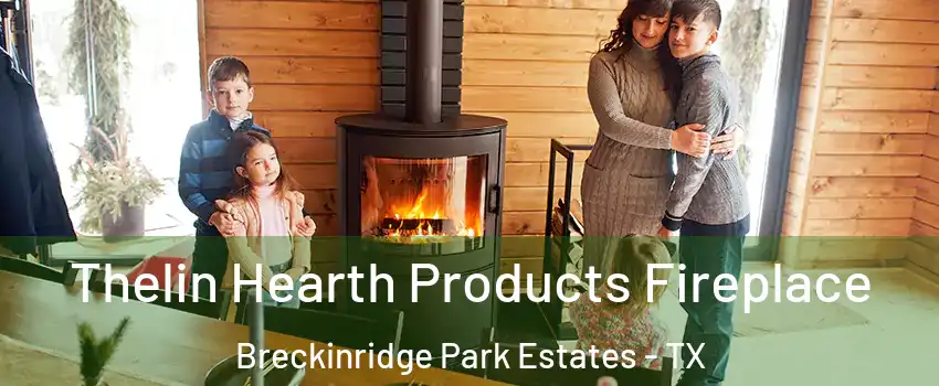 Thelin Hearth Products Fireplace Breckinridge Park Estates - TX