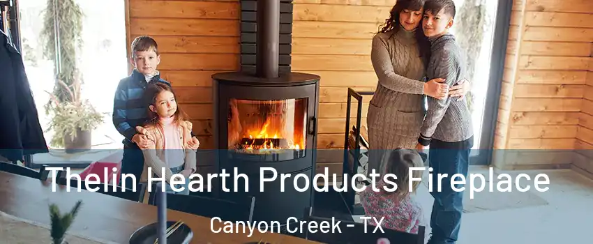 Thelin Hearth Products Fireplace Canyon Creek - TX