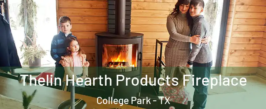 Thelin Hearth Products Fireplace College Park - TX