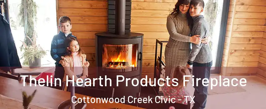 Thelin Hearth Products Fireplace Cottonwood Creek Civic - TX