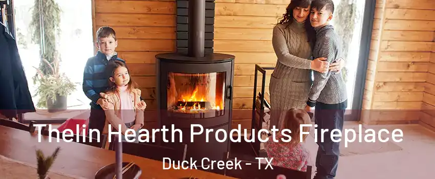 Thelin Hearth Products Fireplace Duck Creek - TX