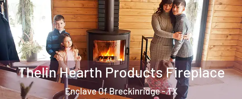 Thelin Hearth Products Fireplace Enclave Of Breckinridge - TX