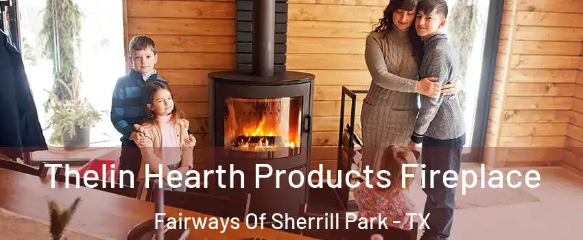 Thelin Hearth Products Fireplace Fairways Of Sherrill Park - TX