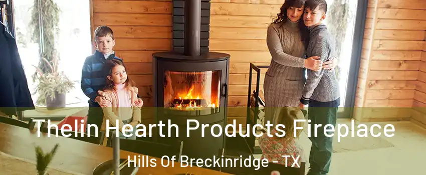 Thelin Hearth Products Fireplace Hills Of Breckinridge - TX