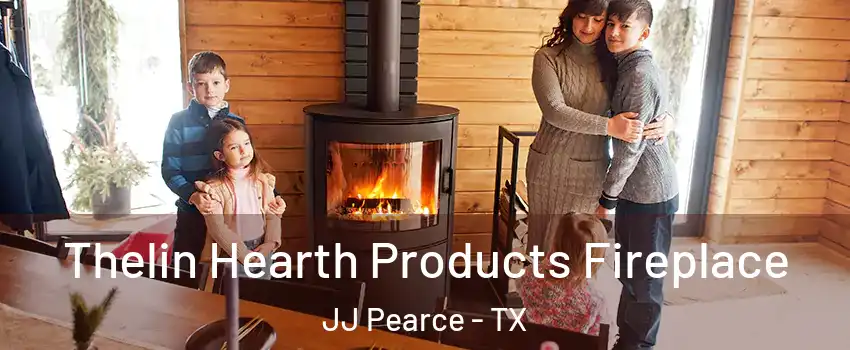 Thelin Hearth Products Fireplace JJ Pearce - TX