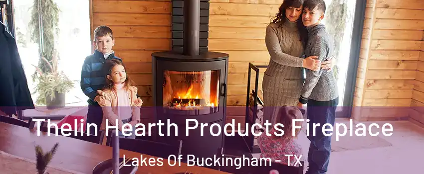 Thelin Hearth Products Fireplace Lakes Of Buckingham - TX