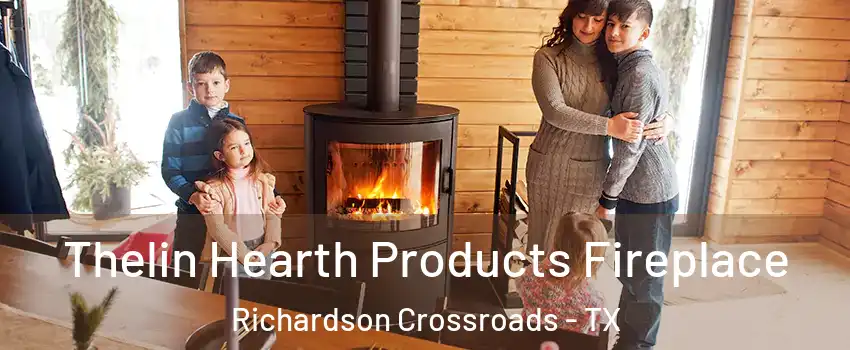 Thelin Hearth Products Fireplace Richardson Crossroads - TX