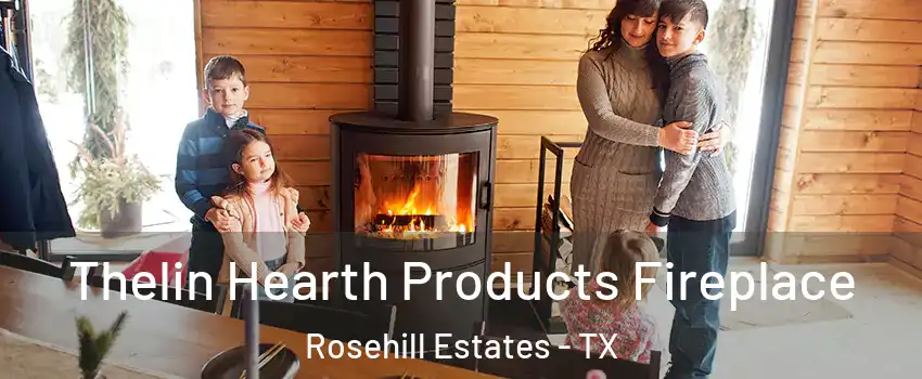 Thelin Hearth Products Fireplace Rosehill Estates - TX