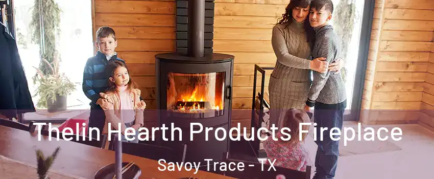 Thelin Hearth Products Fireplace Savoy Trace - TX