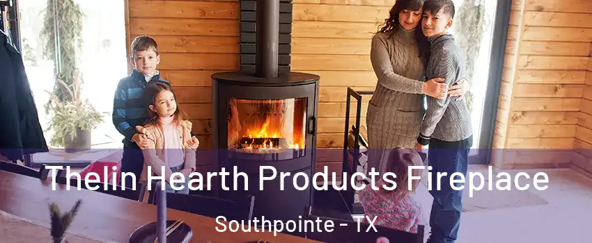Thelin Hearth Products Fireplace Southpointe - TX
