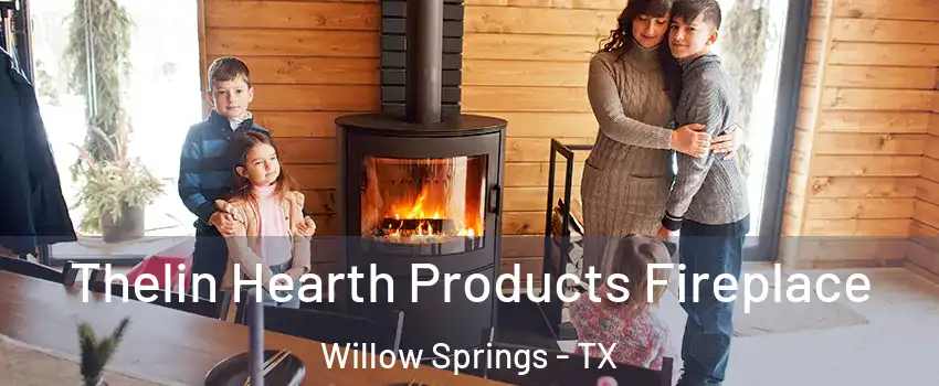 Thelin Hearth Products Fireplace Willow Springs - TX