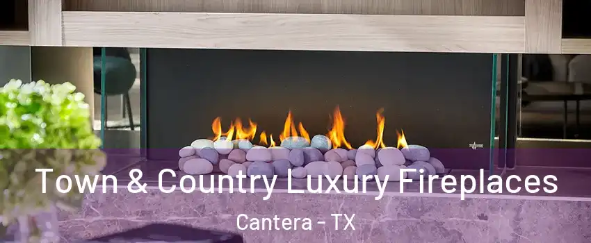 Town & Country Luxury Fireplaces Cantera - TX