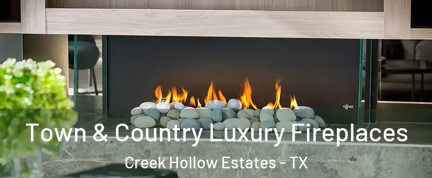 Town & Country Luxury Fireplaces Creek Hollow Estates - TX