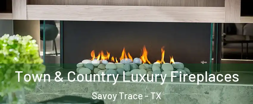 Town & Country Luxury Fireplaces Savoy Trace - TX