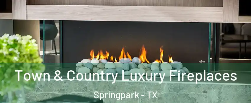 Town & Country Luxury Fireplaces Springpark - TX