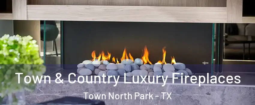 Town & Country Luxury Fireplaces Town North Park - TX