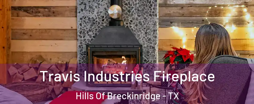 Travis Industries Fireplace Hills Of Breckinridge - TX