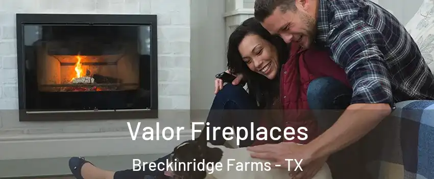 Valor Fireplaces Breckinridge Farms - TX
