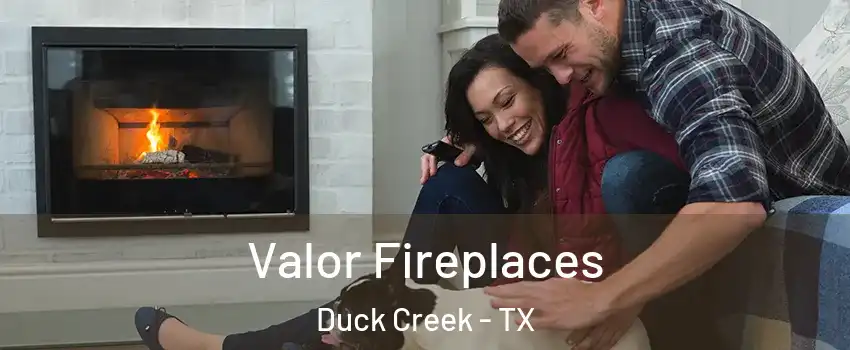 Valor Fireplaces Duck Creek - TX