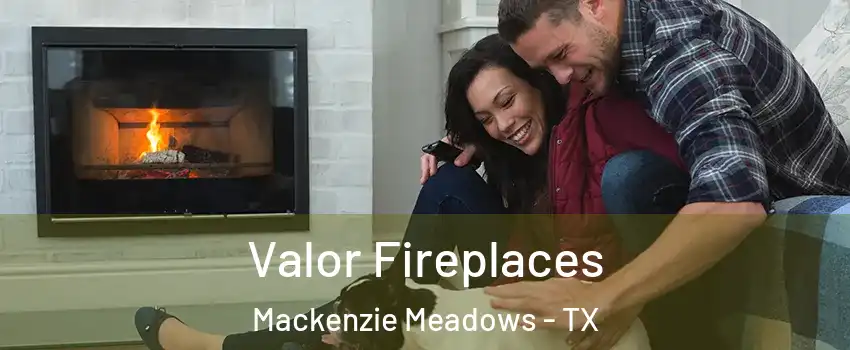 Valor Fireplaces Mackenzie Meadows - TX