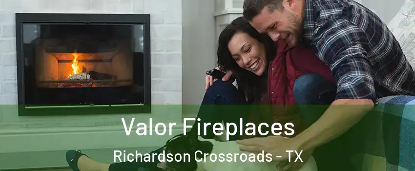 Valor Fireplaces Richardson Crossroads - TX