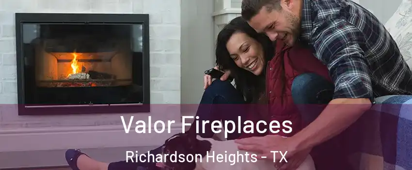 Valor Fireplaces Richardson Heights - TX