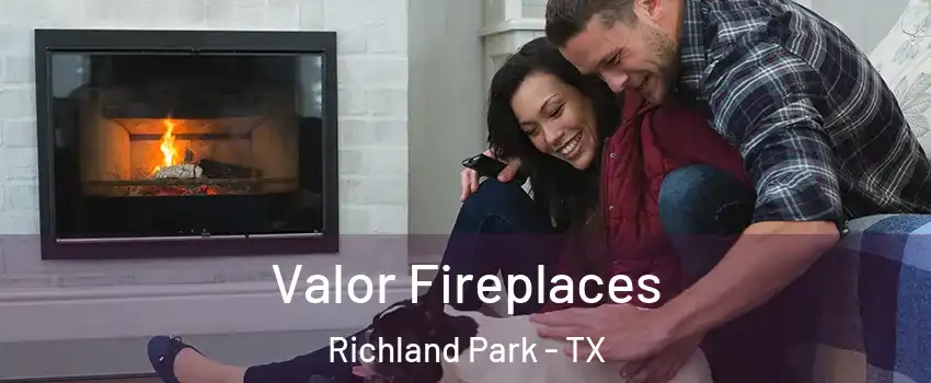Valor Fireplaces Richland Park - TX