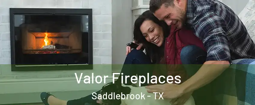 Valor Fireplaces Saddlebrook - TX