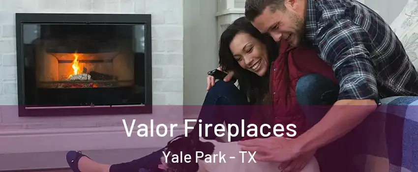 Valor Fireplaces Yale Park - TX