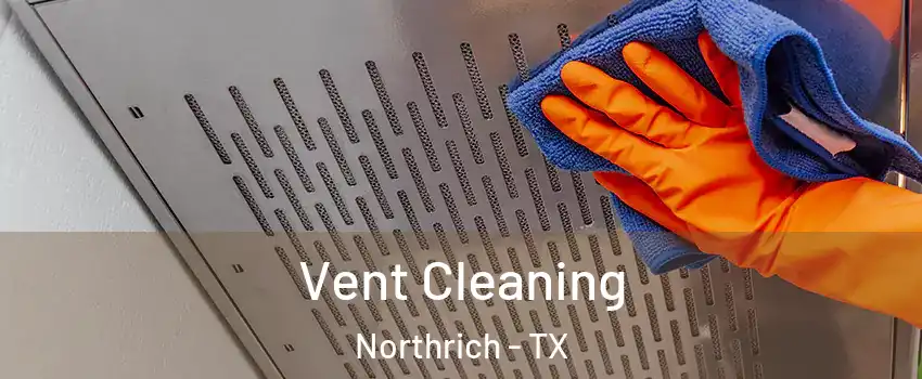 Vent Cleaning Northrich - TX