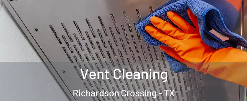 Vent Cleaning Richardson Crossing - TX