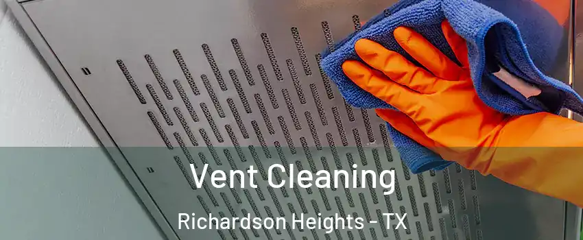 Vent Cleaning Richardson Heights - TX