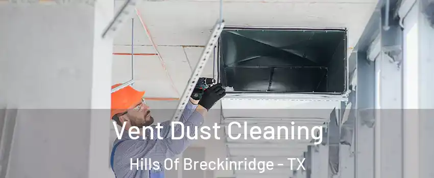 Vent Dust Cleaning Hills Of Breckinridge - TX