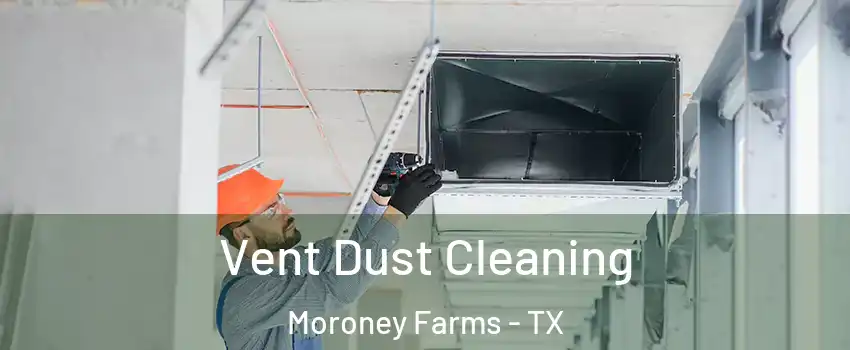 Vent Dust Cleaning Moroney Farms - TX