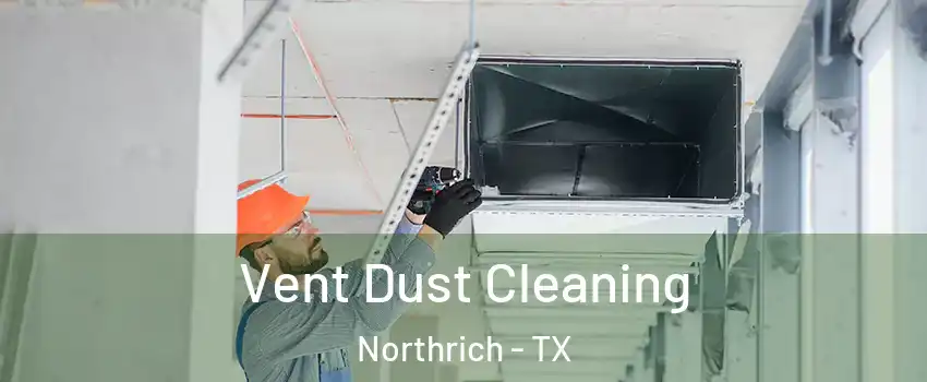 Vent Dust Cleaning Northrich - TX