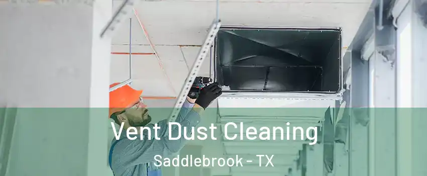 Vent Dust Cleaning Saddlebrook - TX